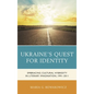 Ukraine's Quest for Identity: Embracing Cultural Hybridity in Literary Imagination, 1991-2011 - Paperback