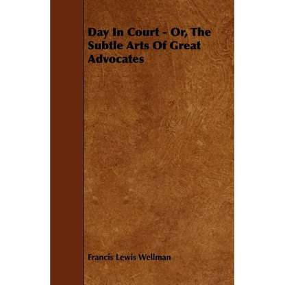 Day In Court - Or, The Subtle Arts Of Great Advocates - Paperback