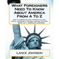 What Foreigners Need To Know About America From A To Z: America's Culture - Paperback