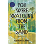 You Were Watching from the Sand - Paperback