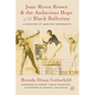 Joan Myers Brown and the Audacious Hope of the Black Ballerina: A Biohistory of American Performance - Paperback