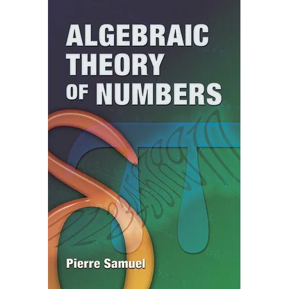 Algebraic Theory of Numbers: Translated from the French by Allan J. Silberger - Paperback