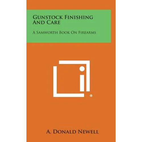Gunstock Finishing and Care: A Samworth Book on Firearms - Hardcover