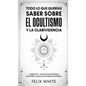Todo lo que Querías Saber Sobre el Ocultismo y la Clarividencia: 2 Libros en 1 - Guía de Clarividencia en Español, Guía de Ocultismo en Español - Hardcover