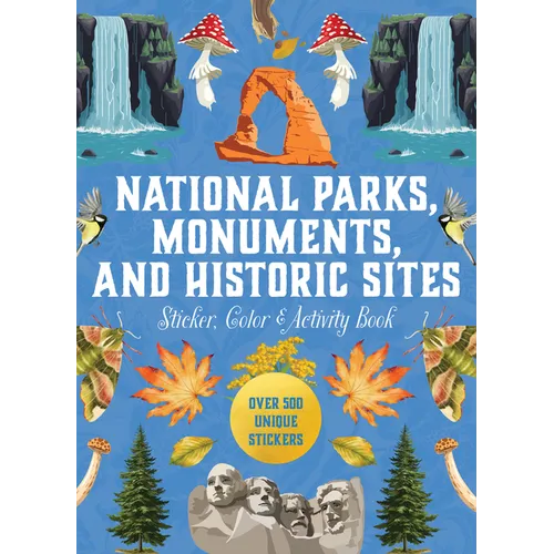National Parks, Monuments, and Historic Sites Sticker, Color & Activity Book: Over 500 Unique Stickers - Hardcover