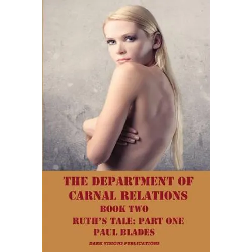 The Department of Carnal Relations- Book Two: Ruth's Tale: Part One - Paperback