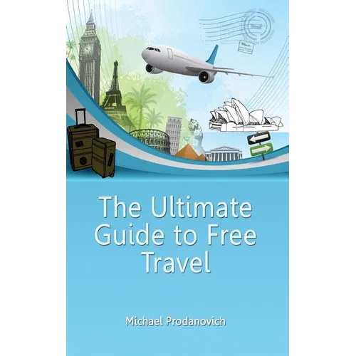 The Ultimate Guide to Free Travel - Paperback