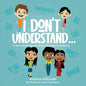 I don't understand...: A story about the universal language of kindness - Paperback