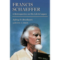 Francis Schaeffer: A Retrospective on His Life and Legacy - Paperback