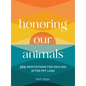Honoring Our Animals: 365 Meditations for Healing After Pet Loss - Hardcover