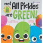 Not All Pickles Are Green!: A Colorful Read-Aloud Diversity and Inclusion Book For Toddlers (Ages 2-4) - Hardcover
