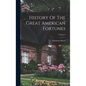 History Of The Great American Fortunes; Volume 2 - Hardcover