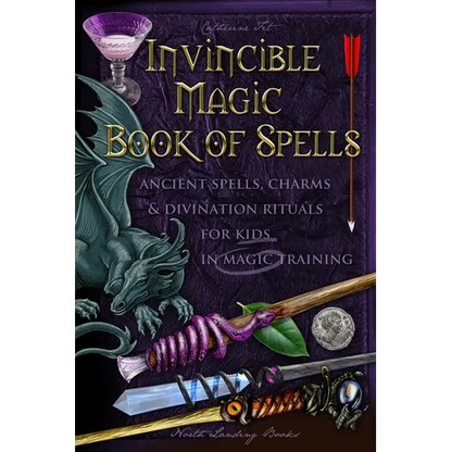 Invincible Magic Book of Spells: Ancient Spells, Charms and Divination Rituals for Kids in Magic Training - Paperback