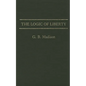 The Logic of Liberty - Hardcover