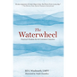 The Waterwheel: Practical Wisdom for 64 Common Concerns - Hardcover