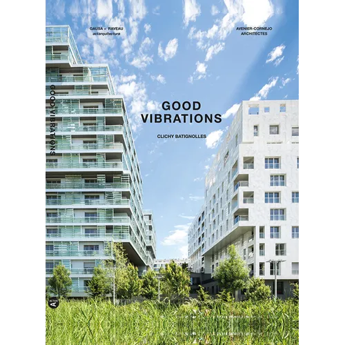 Good Vibrations: Clichy Batignolles: Lot E8 & Parc 1 - Hardcover