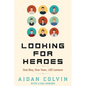 Looking for Heroes: One Boy, One Year, 100 Letters - Paperback