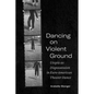 Dancing on Violent Ground: Utopia as Dispossession in Euro-American Theater Dance - Paperback