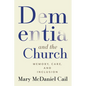 Dementia and the Church: Memory, Care, and Inclusion - Paperback