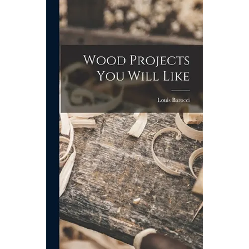 Wood Projects You Will Like - Hardcover