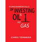 Fundamentals of Investing in Oil and Gas - Hardcover