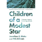 Children of a Modest Star: Planetary Thinking for an Age of Crises - Hardcover
