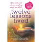 Twelve Lessons Lived - Paperback