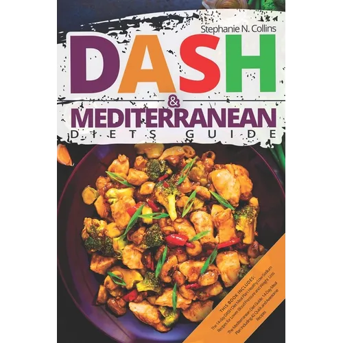 DASH & Mediterranean Diets Guide: Including 14-Day Meal Plan with 135 Healthy and Awesome Recipes to Lose Weight, Prevent Diabetes and Hypertension - Paperback