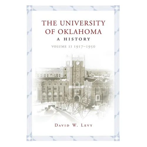 University of Oklahoma: A History, Volume II: 1917-1950 - Hardcover
