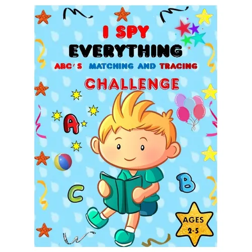 I SPY EVERYTHING ABC'S, MATCHING and TRACING CHALLENGE: Play and learn Letters, colours and tracing with Interactive Pictures Guessing Book for Kids 2 - Paperback