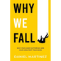 Why We Fall: Why Pain and Suffering Are Our Greatest Teachers - Paperback