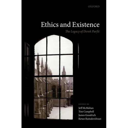 Ethics and Existence: The Legacy of Derek Parfit - Hardcover