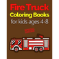 Fire Truck Coloring Books for Kids Ages 4-8: with Bonus Activity Pages, 100+ Unique Single-Sided Coloring Pages, Inspire Mindfulness and Creativity, F - Paperback