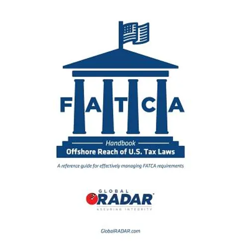 FATCA - Offshore Reach of U.S. Tax Laws: A reference guide for effectively managing FATCA requirements - Paperback