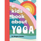 A Kids Book about Yoga - Hardcover