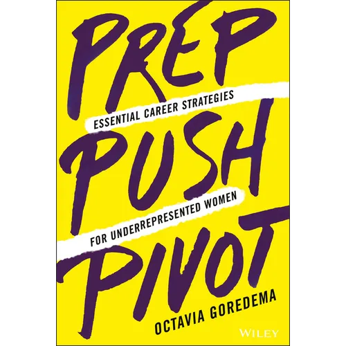 Prep, Push, Pivot: Essential Career Strategies for Underrepresented Women - Hardcover