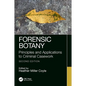 Forensic Botany: Principles and Applications to Criminal Casework - Hardcover