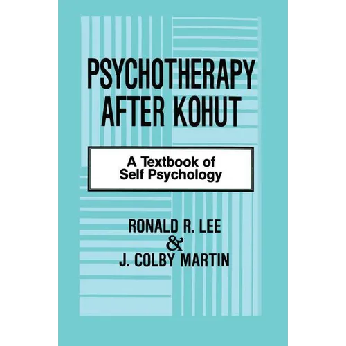 Psychotherapy After Kohut: A Textbook of Self Psychology - Paperback