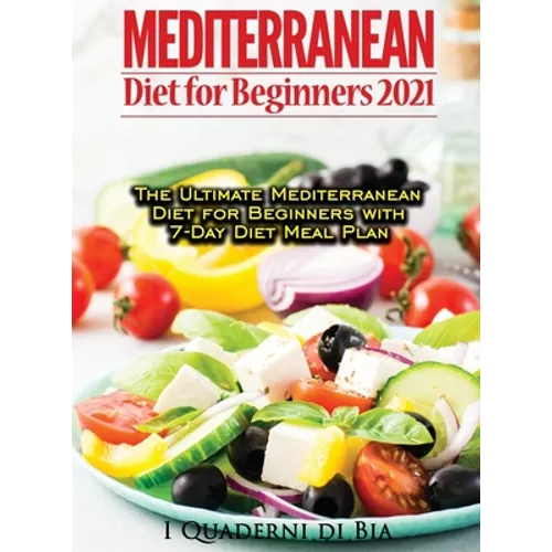 Mediterranean Diet For Beginners: Top Health And Delicious Mediterranean Diet Recipes To Lose Weight, Get Lean, And Feel Amazing - Hardcover