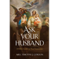 Ask Your Husband: A Wife's Guide to True Femininity - Paperback