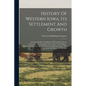 History Of Western Iowa, Its Settlement And Growth: A Comprehensive Compilation Of Progressive Events Concerning The Counties, Cities, Towns, And Vill - Paperback