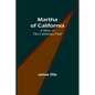 Martha of California: A Story of the California Trail - Paperback