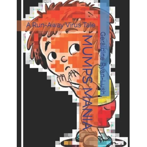 Mumps Mania: A Run-Away Virus Tale - Paperback