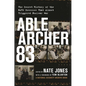 Able Archer 83: The Secret History of the NATO Exercise That Almost Triggered Nuclear War - Hardcover