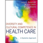 Diversity and Cultural Competence in Health Care: A Systems Approach - Paperback