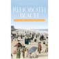 Rehoboth Beach: A History of Surf & Sand - Hardcover