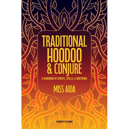 Traditional Hoodoo & Conjure: A Handbook of Spirits, Spells, & Rootwork - Paperback