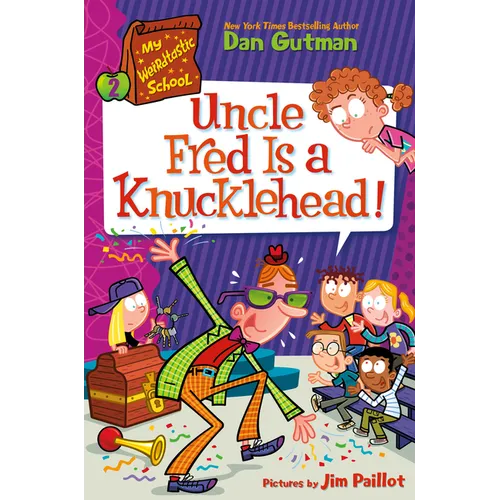 My Weirdtastic School #2: Uncle Fred Is a Knucklehead! - Hardcover