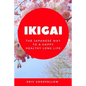 Ikigai: The Japanese Way to a Happy Healthy Long Life - Paperback
