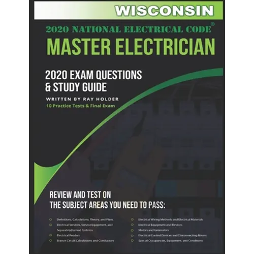 Wisconsin 2020 Master Electrician Exam Study Guide and Questions: 400+ Questions for study on the 2020 National Electrical Code - Paperback